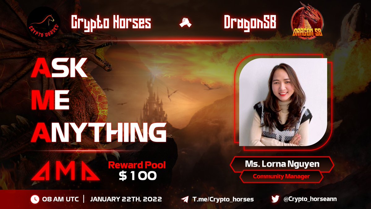⭐️ Crypto Horses Will Host an #AMA Session With #DragonSB ⭐️

⏰ Date &amp; Time: 22nd January 2022 AT 8 AM UTC

🏚Venue: t.me/crypto_horses

💰#Reward Pool: $100

🎙Guest: Lorna Nguyen

➡️Segment 1: Project Introduction
➡️Segment 2: Twitter segment 
➡️Segment 3: Live Segment