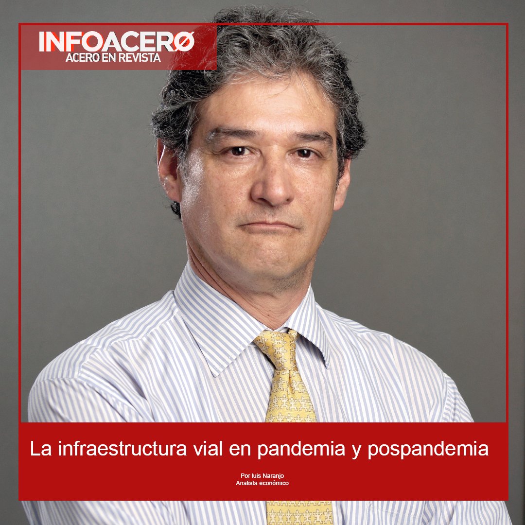 Los invitamos a leer "La infraestructura vial en pandemia y pospandemia". Artículo de nuestro analista económico Luis Naranjo para la más reciente edición de Infoacero >> bit.ly/3461gMH <<