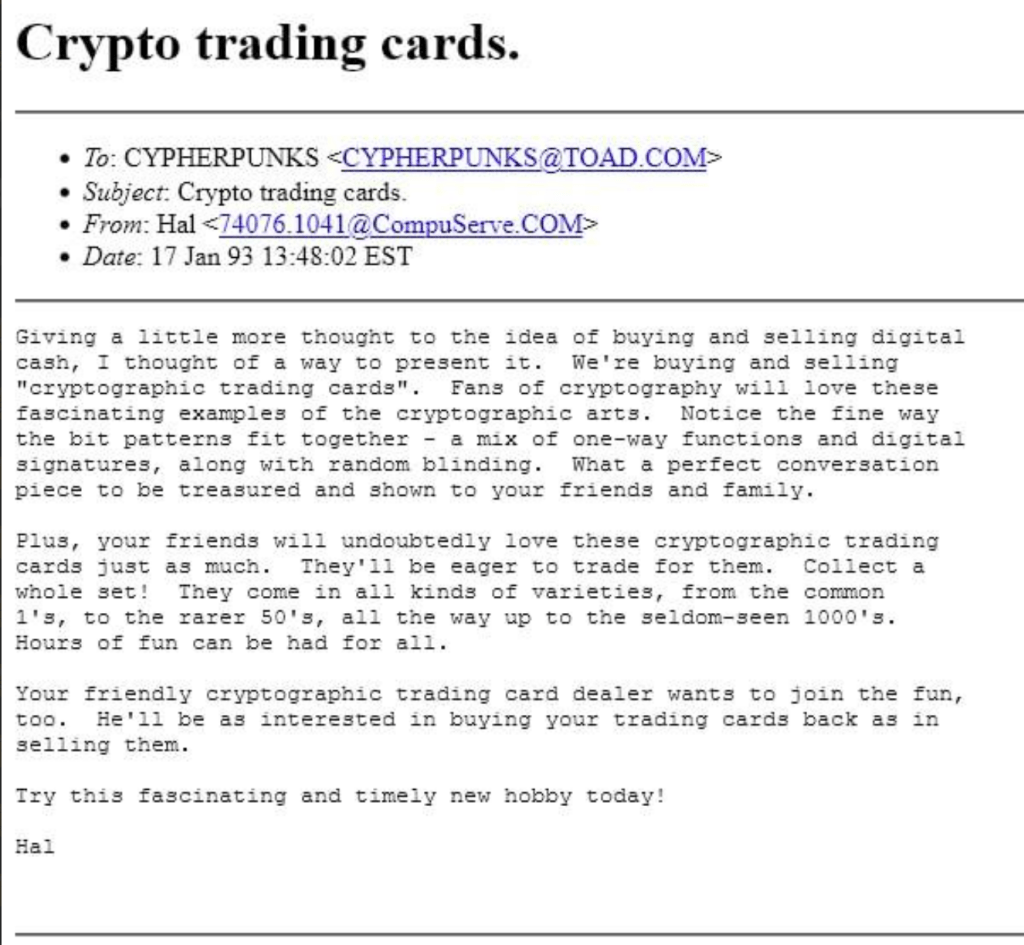 It always gives us goosebumps seeing this email Hal Finney sent to cypherpunks regarding "crypto trading cards", all the way back in 1993! 😭💙

Makes you really stop for a moment and think huh?🙂