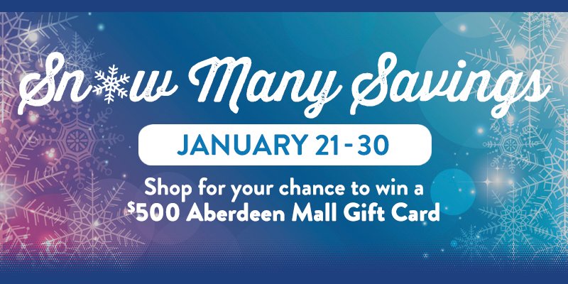 Get out of the cold and into the savings! Snow Many Savings on now throughout the mall. Shop for your chance to win a $500 Aberdeen Mall Gift Card. The more shopping you do, the more entries you get. For full details visit: aberdeenmall.ca/promotions/abe…