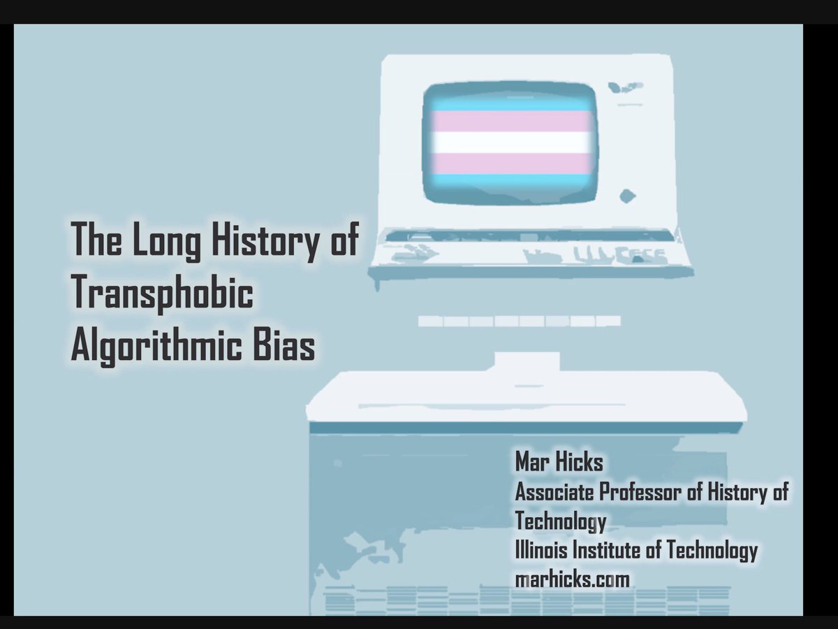 Transphobic #algorithmicbias is nothing new. For over 50 years, people has actively avoided respecting trans people in #informationsystems Great to hear Mar Hicks @histoftech speak on transphobic algorithmic bias at @TransStudies symposium