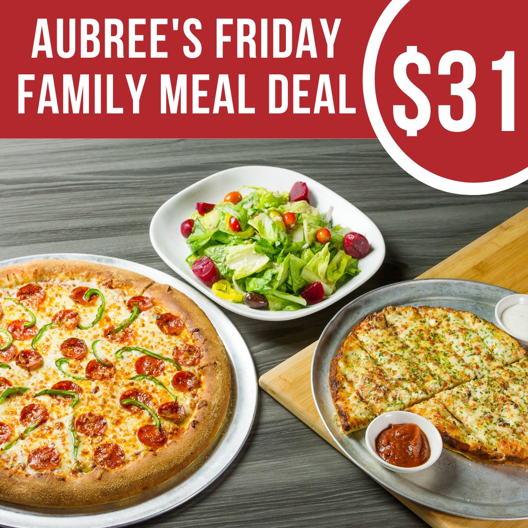 FRIDAY FRIDAY FRIDAY FRIDAY!
Aubree’s Family Meal Deal is the best way to feed everyone for dinner. 
- 1 Large Two-Topping Pizza
- 1 Large Greek Salad
- 1 Ultimate Feta Bread 

All for $31!
Order online or over the phone. 
Visit Aubrees.com