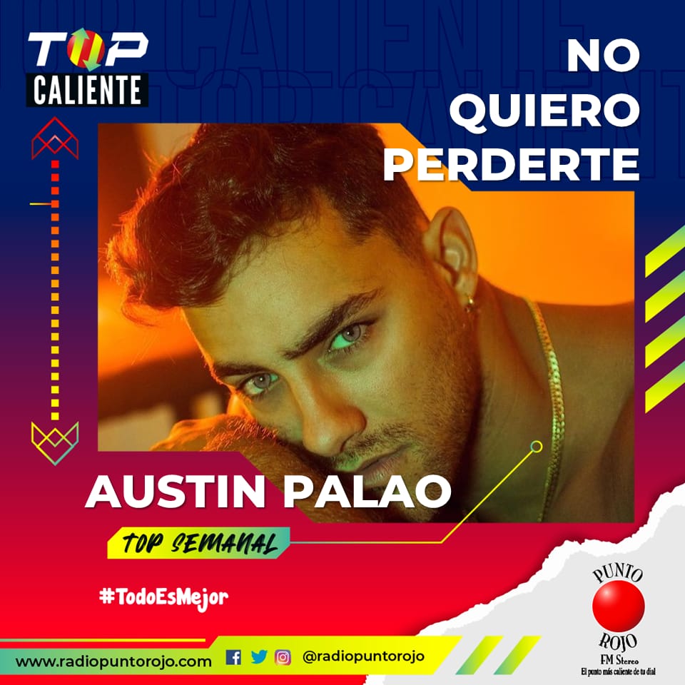 Vota por tu canción favorita y dale el primer lugar usando el hashtag #TopCaliente apoya a @austinpalao #NoQuieroPerderte y dando RT en #PuntoRojo