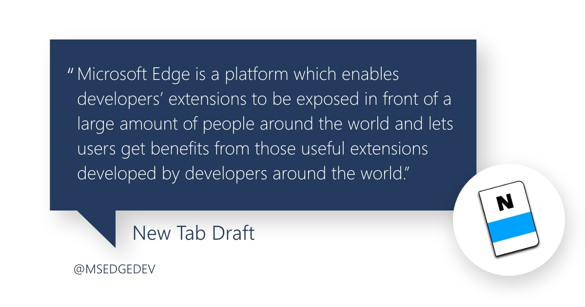 MSEdgeDev's tweet image. If you&apos;re looking to publish your extensions on Microsoft Edge  but haven&apos;t yet taken the plunge, now is the time! 

Here is what @DraftTab had to say 👇

#EdgeExtensions