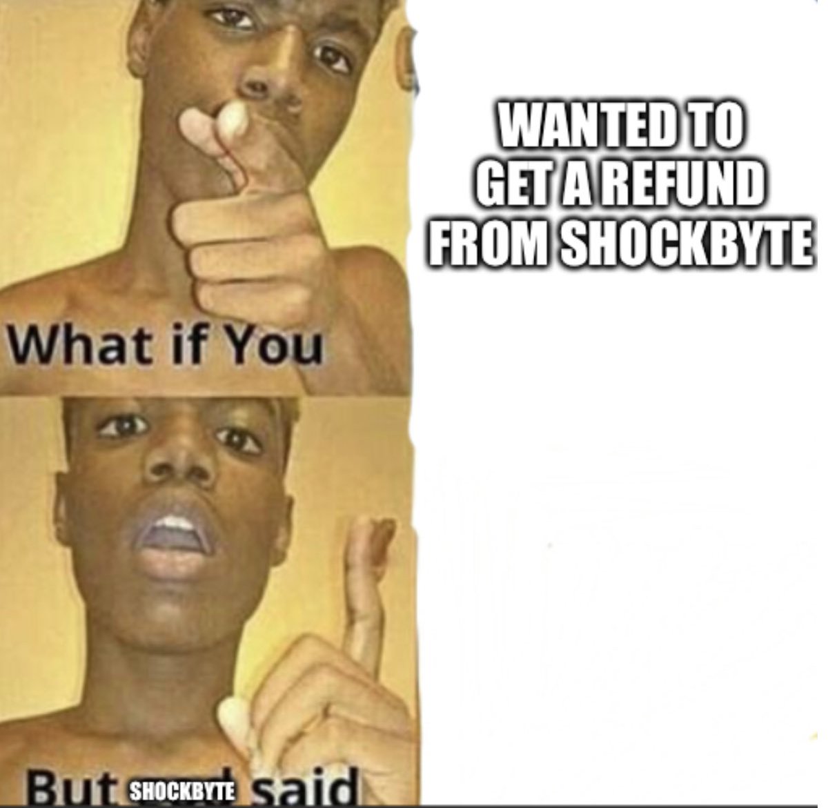 This you <a href="/Shockbyte/">Shockbyte</a>? Give people their refunds for your scam of a service