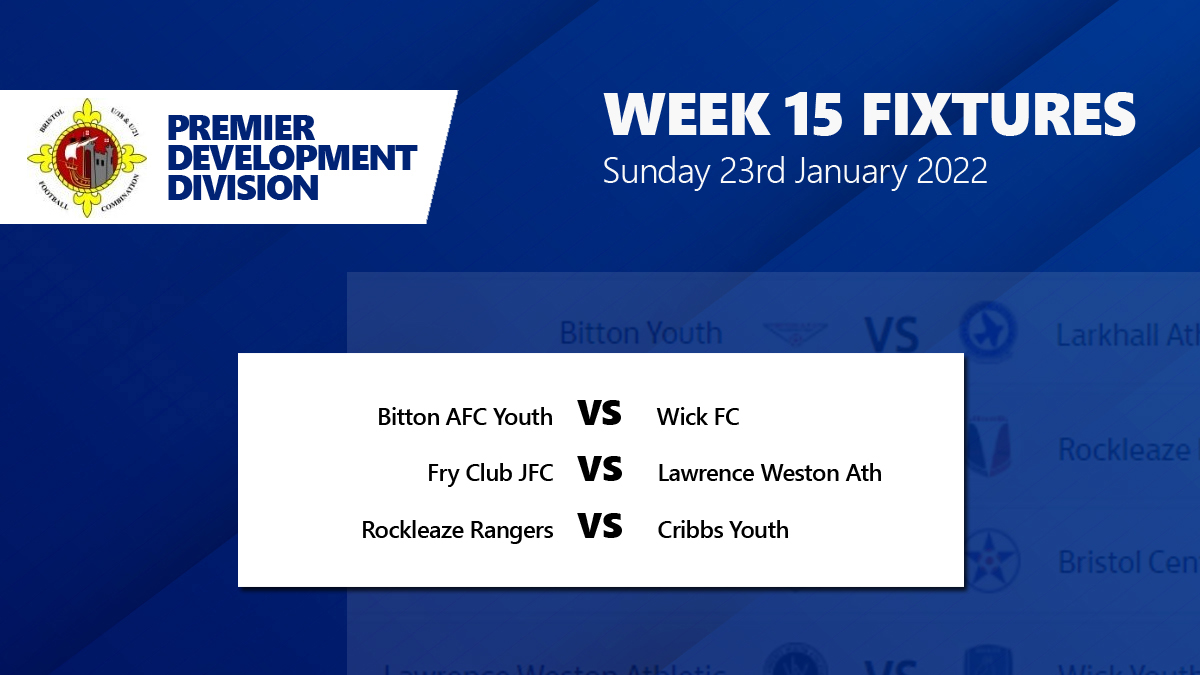 Week 15 Fixtures 
#BFCLdev <a href="/Bittonjunafc/">Bitton AFC Juniors</a> <a href="/Wickfc18s/">WickFC 18s</a> <a href="/FryClub21s/">Fry Club JFC u21s</a> <a href="/FryClubJFC/">Fry Club JFC</a> <a href="/AthleticWeston/">Lawrence Weston Athletic</a> @rockleaze <a href="/CribbsFC/">Cribbs Football Club</a> <a href="/bsoccerworld/">Bristol Soccerworld</a> <a href="/swsportsnews/">South West Sports News</a>