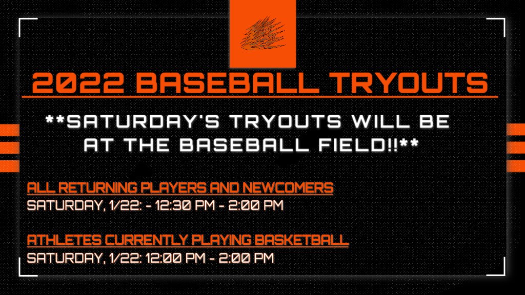 UPDATE!!! SATURDAY'S TRYOUTS WILL BE AT THE BASEBALL FIELD!! ALSO, PLEASE SEE THE CORRECTED TIMES BELOW!!