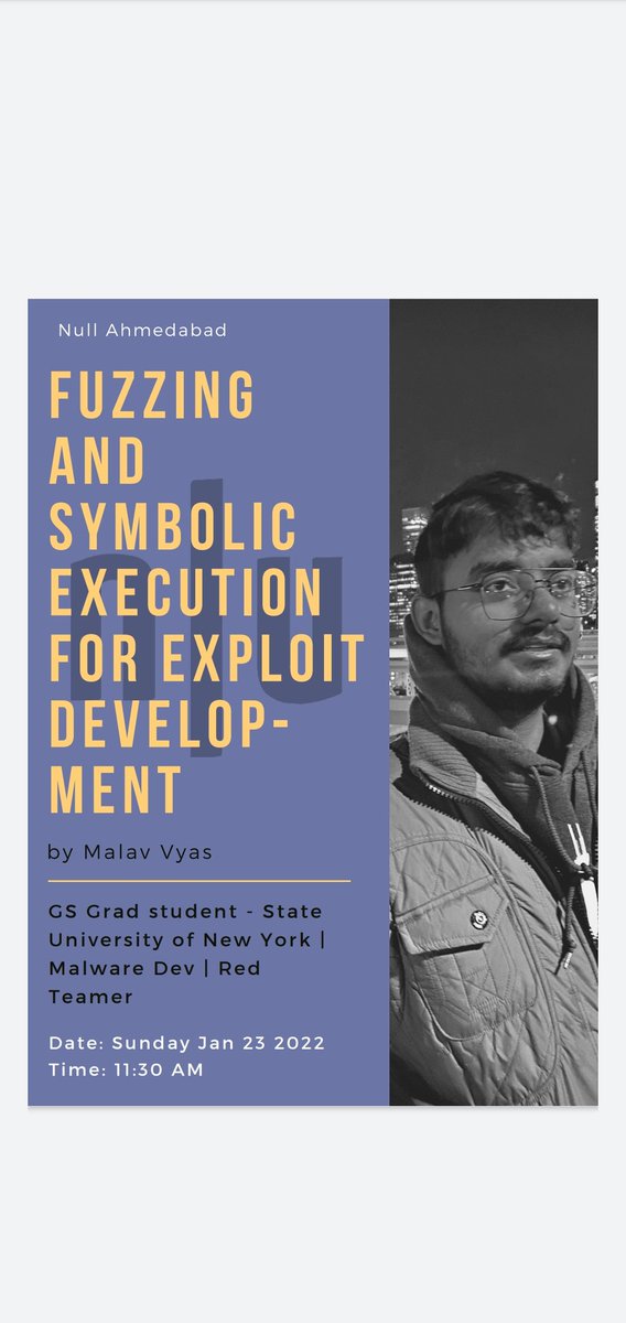 NullAhm's tweet image. 📢 @NullAhm January Meetup 📢

Date: 23 January 2022 11:30AM IST

Session #2
#Fuzzing and Symbolic Execution for #exploitdevelopment by @malav_vyas1

RSVP: null.community/events/809-ahm…

@null0x00
#nullahm
#exploit
#infosec