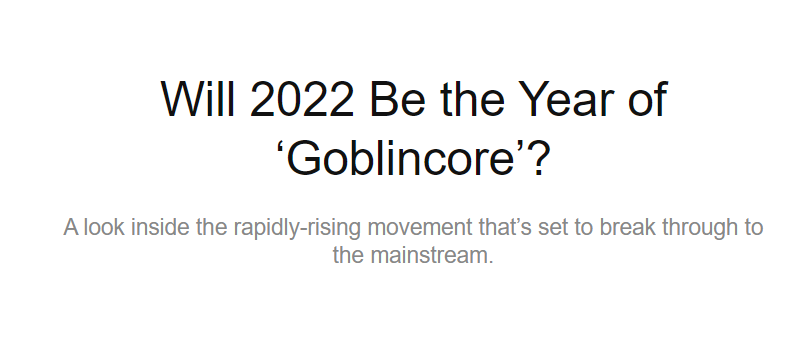Will 2022 Be the Year of 'Goblincore'?