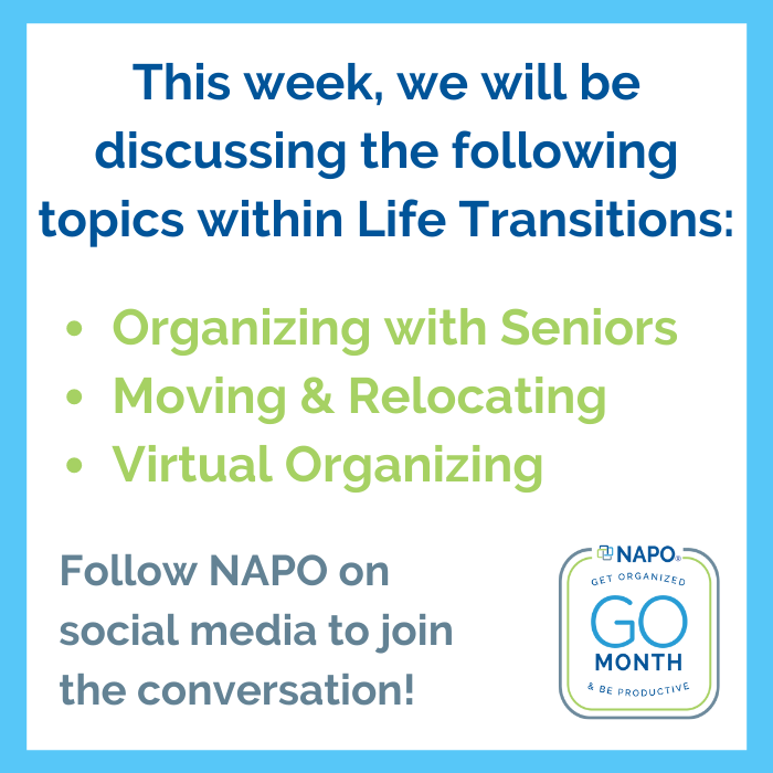 NAPOnatl's tweet photo. We're kicking off Week 4 of #GOMonth with the topic of Life Transitions! Throughout the week, we will be posting content surrounding the categories of Organizing with Seniors, Moving & Relocating and Virtual Organizing! Keep up with us on social media so you never miss out! https://t.co/XlCtJ7eMbd
