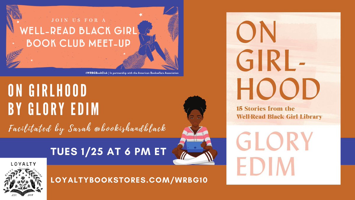 TUES 1/25 @ 6 PM ET: @bookishandblack facilitates our Well-Read Black Girl book club discussion of ON GIRLHOOD by @guidetoglo! Join in: loyaltybookstores.com/wrbg10