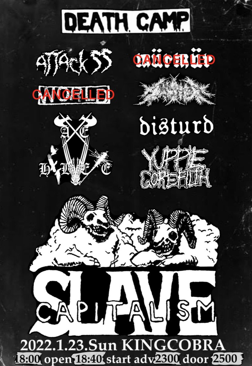 本日です！
よろしくお願いします！

death camp 
2022/1/23 kingcobra
18:00open 18:40start
adv2300/door2500 both+1D

yuppie gore filth
runner
disturd
axe helvete
attack ss

前売りありましたら僕かkingcobraに連絡ください！