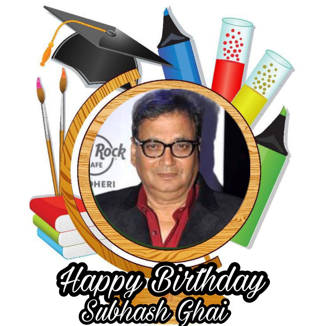 Happy Birthday Subhash Ghai   