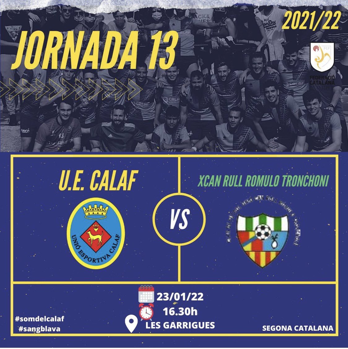 MATCH DAY
📆 Diumenge 23/1/22
⏰ 16:30h
📍 Les Garrigues
El nostre primer equip us necessita. Avui tots a animar l’equip!!
#somdelcalaf #sangblava