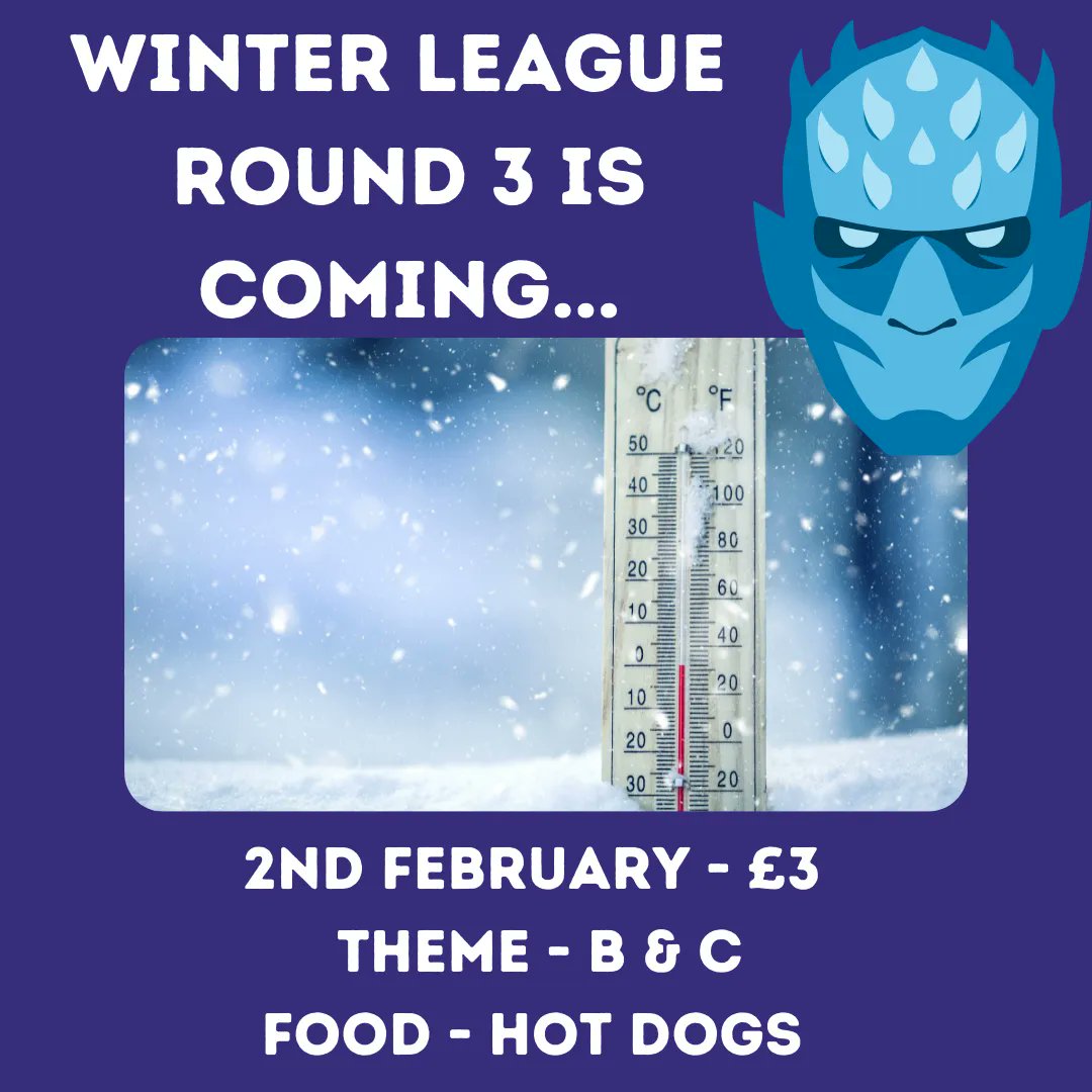 Winter is coming....
Winter League Round 3,   2nd February  
7pm onwards
Fancy Dress Theme: B &amp; C! (Come dressed as something beginning with either B or C) (e.g. Banana  🍌 or Cowboy 🤠
See you there!
Free hot dogs from 9pm!

( P.S. Don't forget to download the Griptonite app)