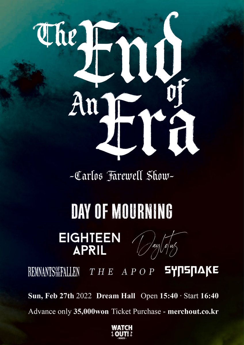 “The End of an Era” (Carlos Farewell Show)

2.27 (SUN) / Dream Hall

■ Lineup

Day of Mourning
The Apop
Remnants of the Fallen
Eighteen April
Synsnake
Daylotus

■ Ticket Purchase 
- bit.ly/3gkfFry
- merchout.co.kr
