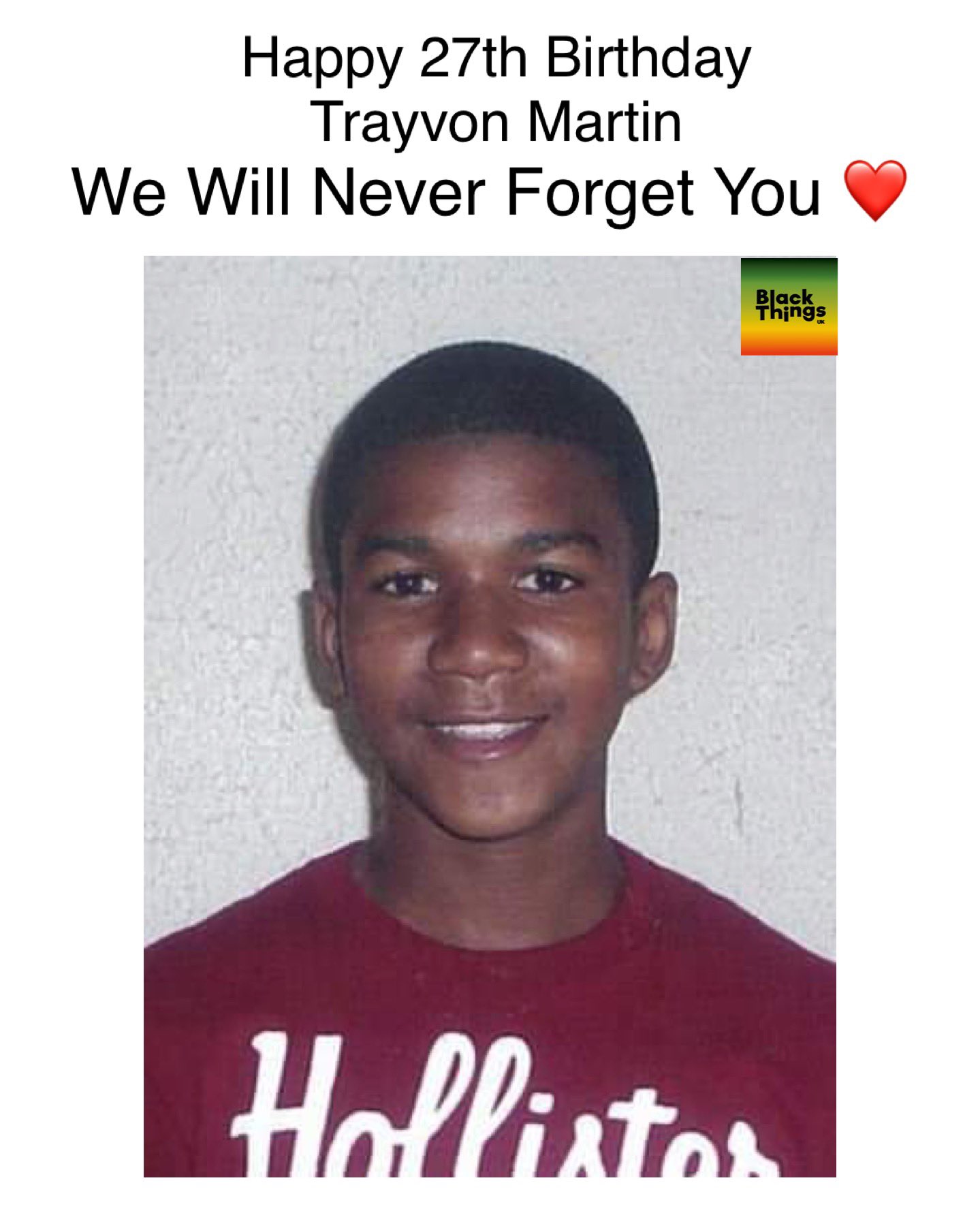 Happy 27th Birthday Trayvon Martin
We Will Never Forget You  