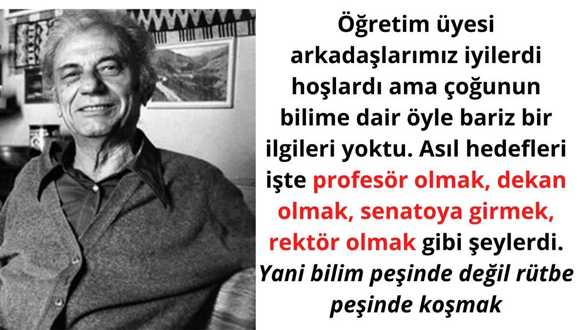 "Öğretim üyesi arkadaşlarımız iyilerdi hoşlardı ama çoğunun bilime dair öyle bariz bir ilgileri yoktu. Asıf hedefleri profesör olmak, dekan olmak.." - Cahit Arf