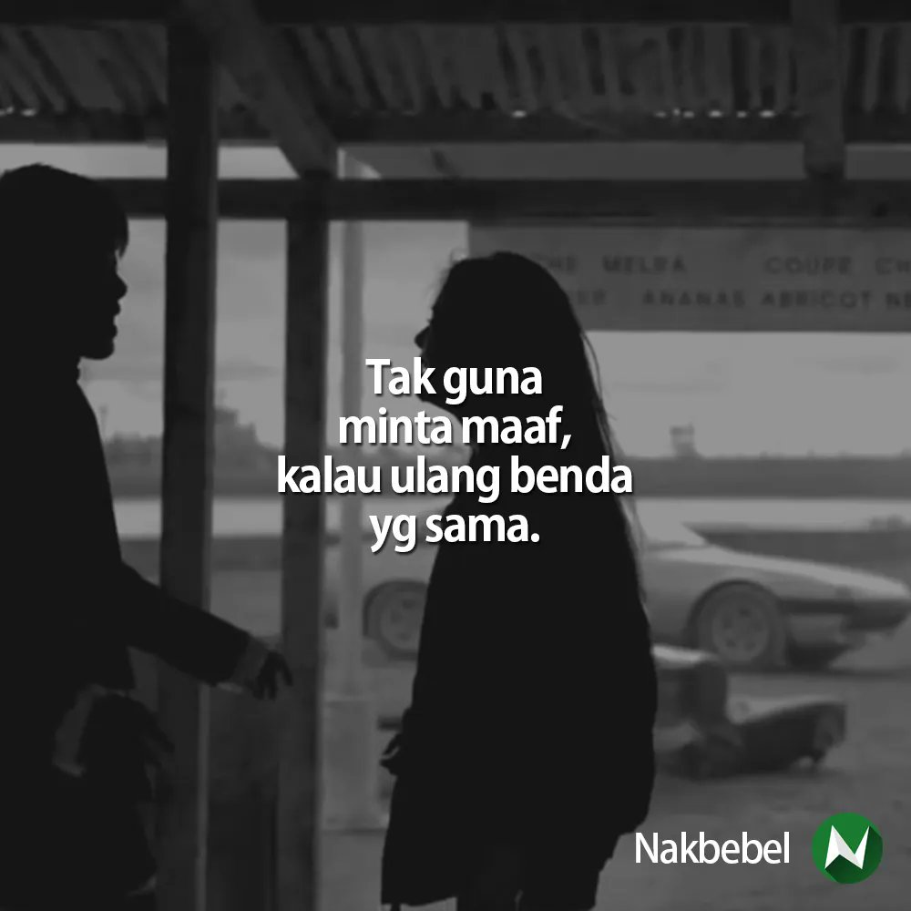nakbebel's tweet photo. Dah bosan dah dengan ayat minta maaf  | Follow @santapanhidup untuk quote-quote kehidupan https://t.co/CbDNBYFvZW