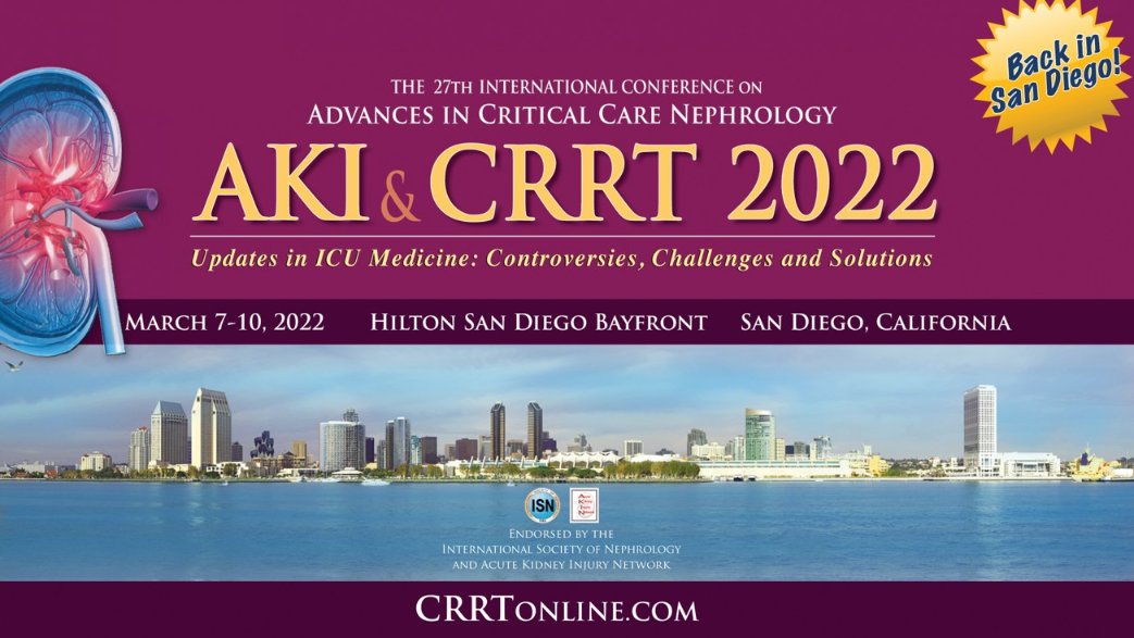 Tired of the Pandemic! Join us for the 27th Edition of the San Diego Conference Advances in Critical Care Nephrology Acute Kidney Injury & CRRT Updates in ICU Medicine March 7-10, 2022 Hilton San Diego Bayfront Hotel San Diego, CA USA crrtonline.com