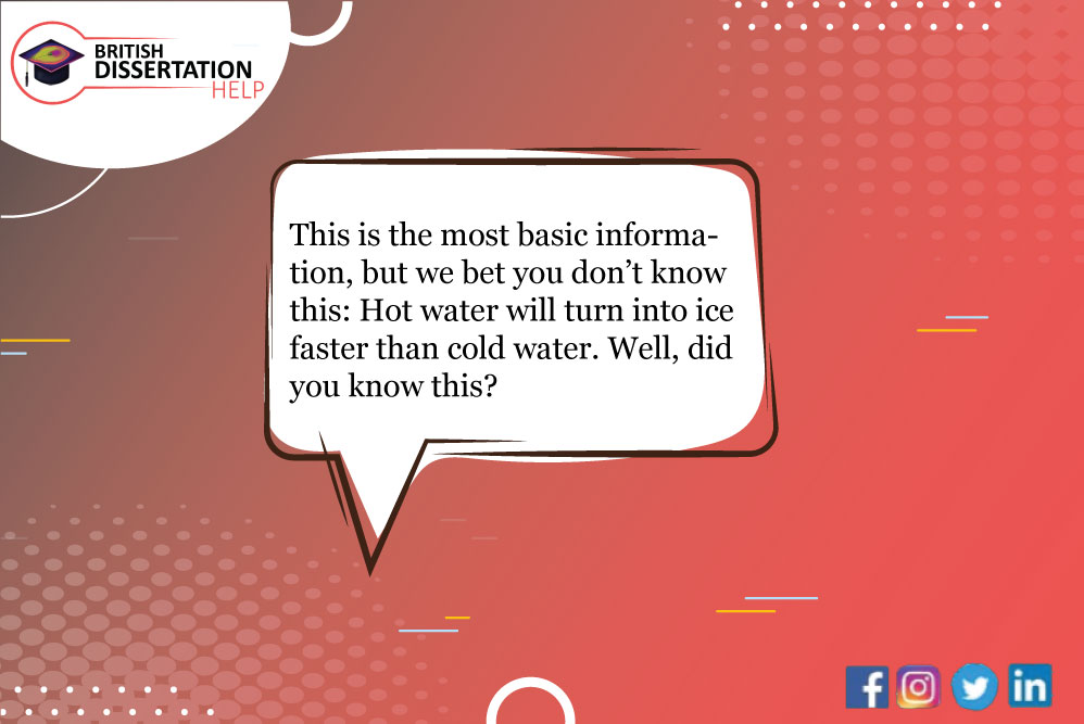 HelpBritish's tweet image. This is the most basic information, but we bet you don’t know this: Hot water will turn into ice faster than cold water. Well, did you know this? britishdissertationhelp.com
#DidYouKnow #Fact #BritishDissertationHelp #GS #ScienceAssignment #AssignmentHelp #DissertationHelp