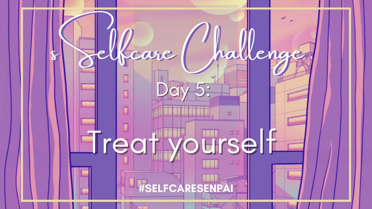 DAY 5: TREAT YOURSELF! This can be getting your favorite meal, buying something for yourself, or even just taking an extra long nap!! How every you treat yourself we wanna seeee! Dont forget to use #selfcarsenpai for a chance to win a prize from @LoveAdura 💕✨🦄