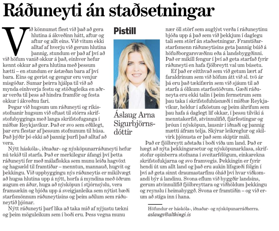 Nýtt ráðuneyti þarf líka að taka mið af nýj­ustu tækni og þeim mögu­leik­um sem í boði eru. Þess vegna munu nær öll störf sem aug­lýst verða í ráðuneyt­inu bjóða upp á það sem við þekkj­um í dag­legu tali sem störf án staðsetn­ing­ar.