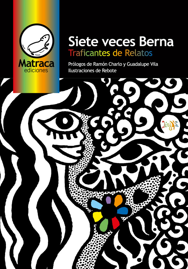 Siete veces Berna
<a href="/MatracaEd/">Matraca Ediciones</a>