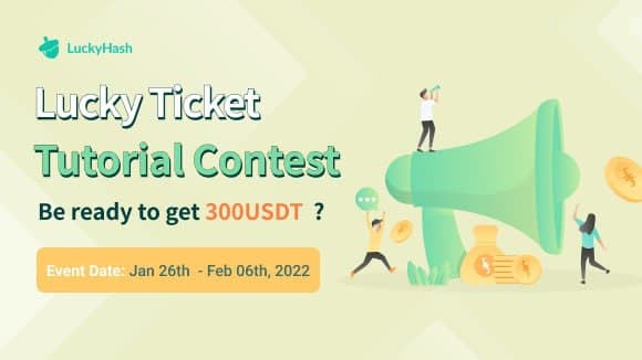 📣Earn up to 300 USDT in Lucky Ticket Tutorial &amp; Contest📣

🙌Anyone can now create a tutorial on social media, with the best content creator being able to win 300 USDT.

⏰Date &amp; Time: January 26th, 2022 - February 6th, 2022

💡For more info (luckyhash.com/commonProblem/…)