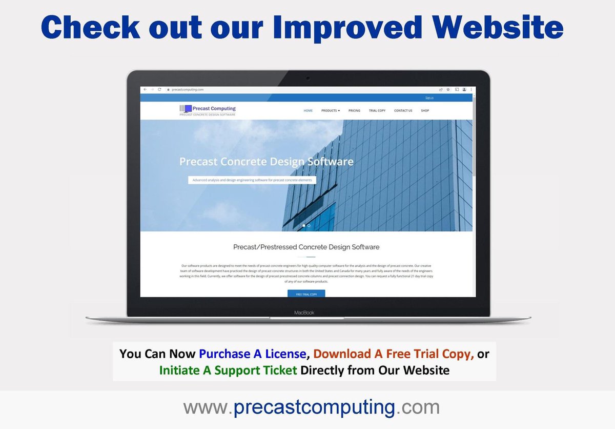 Check out our Improved Website. You Can Now Purchase A License, Download A Free Trial Copy, or Initiate A Support Ticket Directly from Our Website.
precastcomputing.com