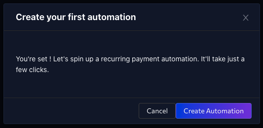 We've added a guided UX. Now you can create and execute a recurring payment automation in 3 clicks.