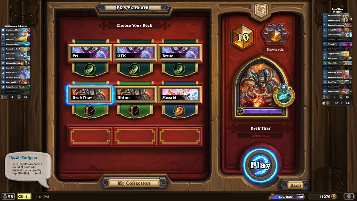 Kristian “fribz” Petersen (@fribzcs) on Twitter photo Climbed from 300 to 10 with Drek'Thar Hunter.
- All credit for this list goes to <a href="/EnoriHS/">Rone Nielsen</a> who is the creater & made this back in November where he also got a finish with it.
Score: 17-8 (played more games, but I deleted the stats by accident last night)
Code in comments. Climbed from 300 to 10 with Drek'Thar Hunter.
- All credit for this list goes to <a href="/EnoriHS/">Rone Nielsen</a> who is the creater & made this back in November where he also got a finish with it.
Score: 17-8 (played more games, but I deleted the stats by accident last night)
Code in comments.
