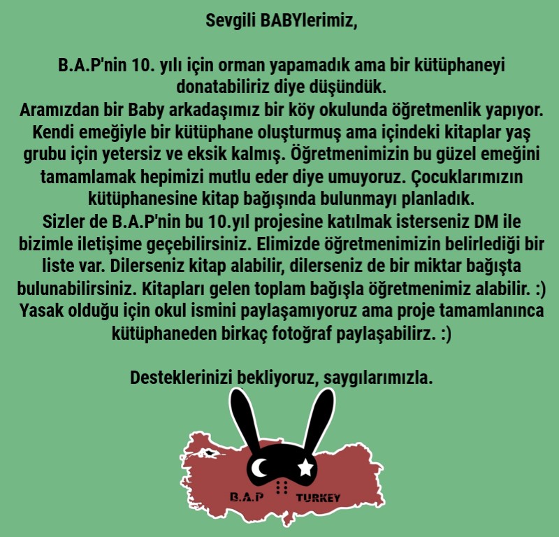 BAP_Turkey's tweet photo. [ #10YearsWithBAP ⭐📚
KİTAP BAĞIŞI PROJESİ ]

Sevgili BABYlerimiz,
10.yılımız için orman yaptırmak istedik ama maalesef yeterli bütçeye ulaşamadık. Biz de aramızdan bir Baby öğretmenimizin kendi emeğiyle düzenlediği okul kütüphanesini donatarak katkı sağlamak istedik. Detaylar👇 https://t.co/prAaEZOft5
