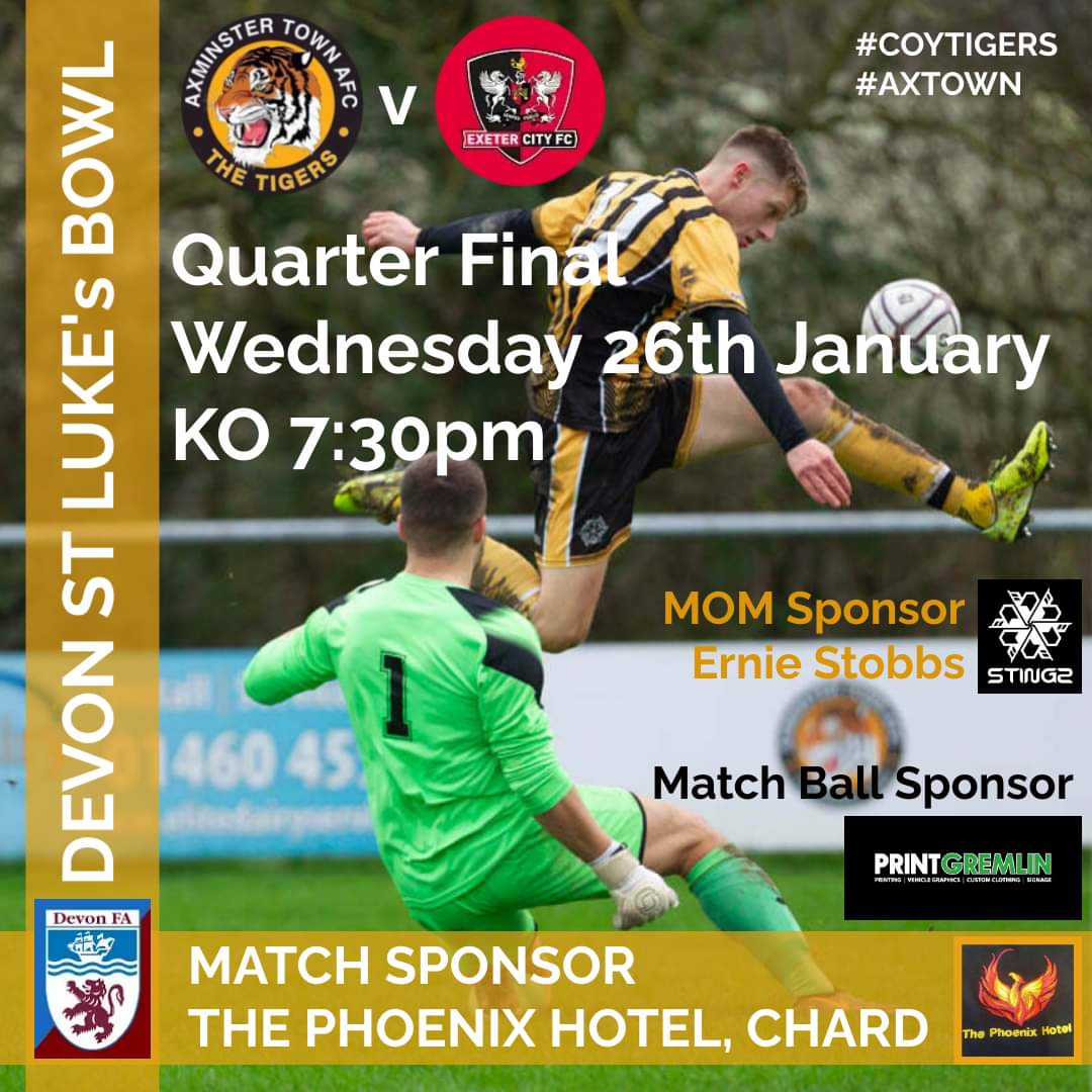 ⚽️MATCHDAY⚽️
Quarter Final vs <a href="/OfficialECFC/">Exeter City FC</a>
🕢KO 7:30pm
👣Gate 6:30pm
🎟£5/£4 conc/child free
🎫50/50 £2
🍻Bar
🍔Food 
⚽️Programmes £1
Thank you to sponsors...
The Phoenix Hotel
<a href="/StingzProwear/">Stingz Official</a>
Print Gremlin
#COYTIGERS 🐅
#AXTOWN
<a href="/swsportsnews/">South West Sports News</a> <a href="/swpleague/">WALTER C. PARSON PENINSULA LEAGUE</a>