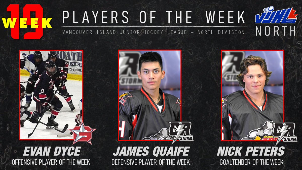 Here are the Week 19 <a href="/vijhlofficial/">VIJHL</a> North Players of the Week...
Top Forward ... Evan Dyce of the @GeneralsJrB 
Top Defenceman ,,, James Quaife of the <a href="/CR_STORM/">Campbell River Storm</a> 
Top Goaltender ... Nick Peters of the Storm
Well played week gentlemen.