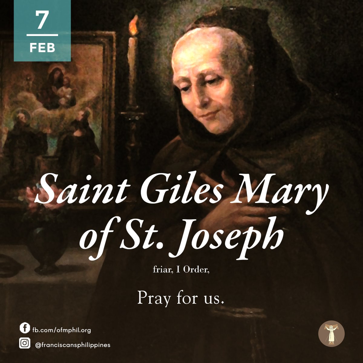 ofmphil's tweet image. FRANCISCAN SAINT OF THE DAY
Saint Giles Mary of St. Joseph, friar, I Order,
pray for us | February 7th

#OFM #FriarsMinor #LesserBrothers #FranciscanPH #FranciscanCommunications #FranciscanSaintOfTheDay #BeAFranciscan #StGilesMaryofStJoseph