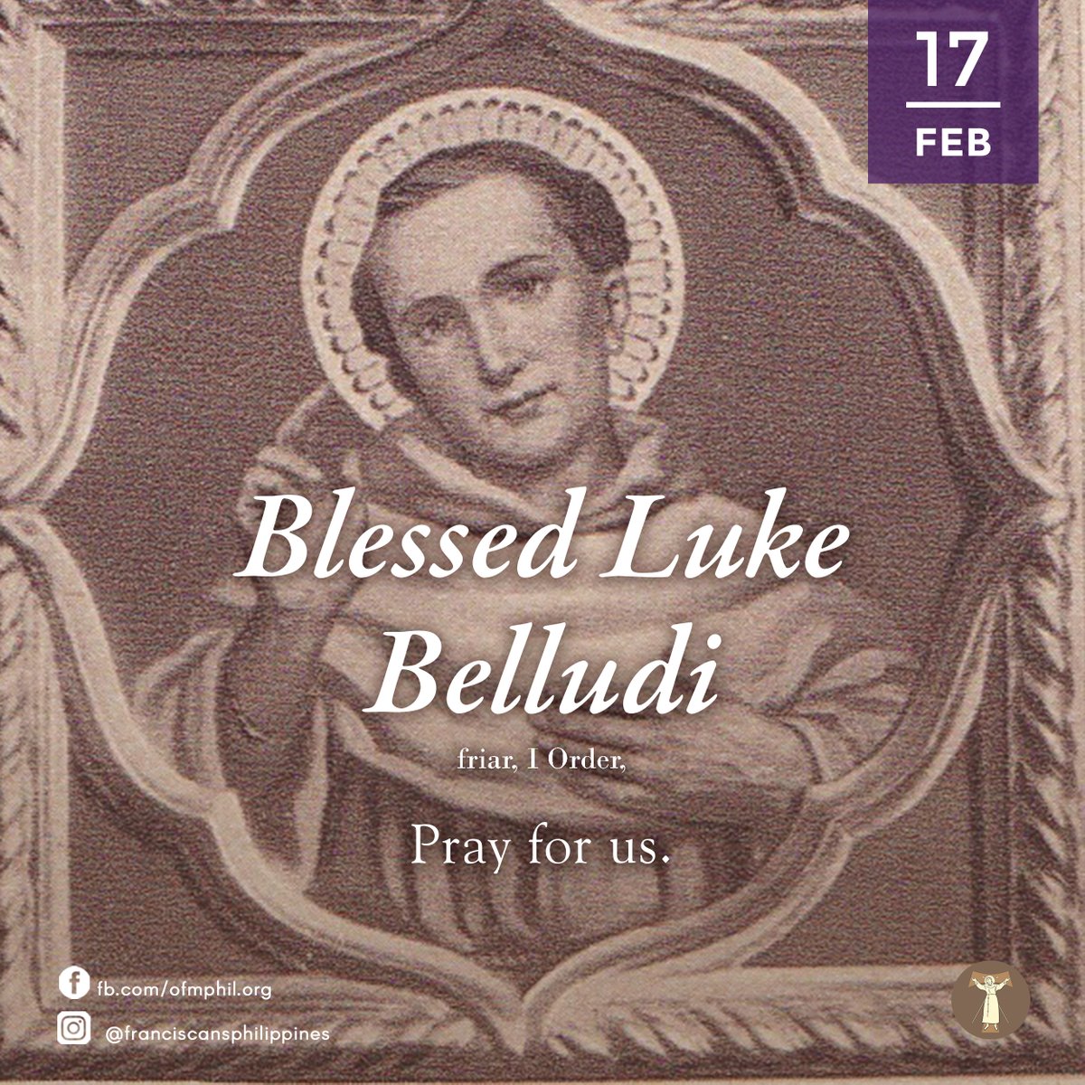 ofmphil's tweet image. FRANCISCAN SAINT OF THE DAY
Bl. Luke Belludi friar, I Order,
pray for us | February 17th

#OFM #FriarsMinor #FranciscanPH