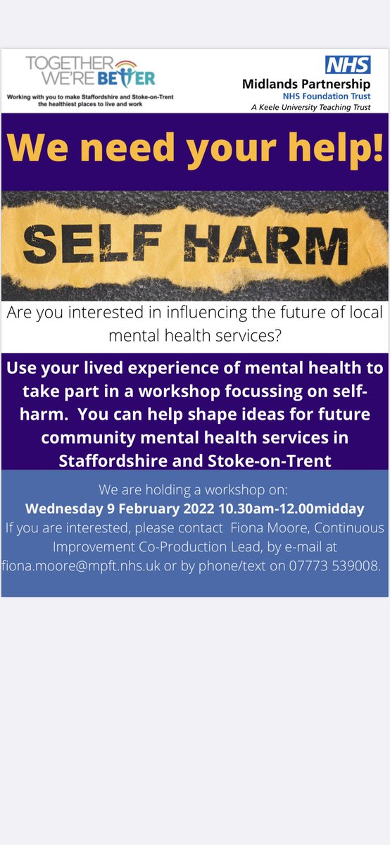 We would like to invite people with lived experience to a workshop on Wed 9 Feb from 1030am-12pm. The workshop will focus on self-harm as part of the Community MH Transformation Programme in Staffs&amp;SOT.  If you are interested pls contact fiona.moore@mpft.nhs.uk or on 077735390085