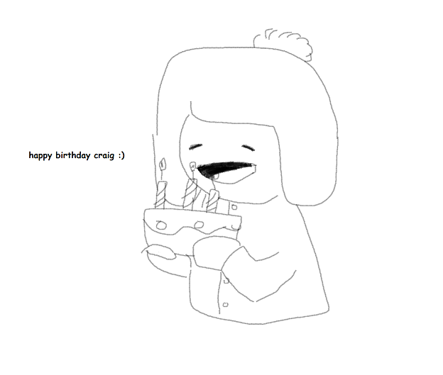 Anyway happy birthday to craig 