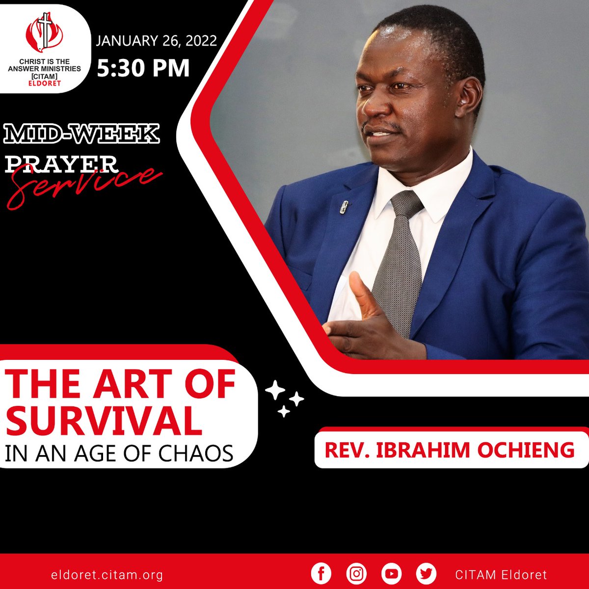 Welcome to our midweek prayer service tonight at 5:30pm. Our senior pastor,  Rev. Ibrahim Ochieng will be ministering  on "THE ART OF SURVIVAL IN AN AGE OF CHAOS."