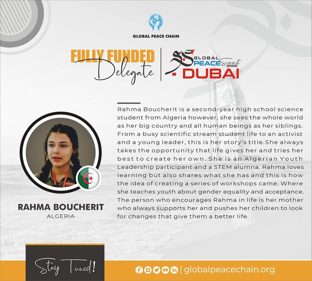 Fully Funded Delegate # 14:

Ms. Rahma Boucherit
#Algeria 🇩🇿

Congratulations on securing place in funded category out of numerous applications across the globe.

Please stay tuned &amp; excited 🙌. 

#GlobalPeaceSummit 
#GlobalPeaceSummit_Dubai
#GlobalPeaceChain