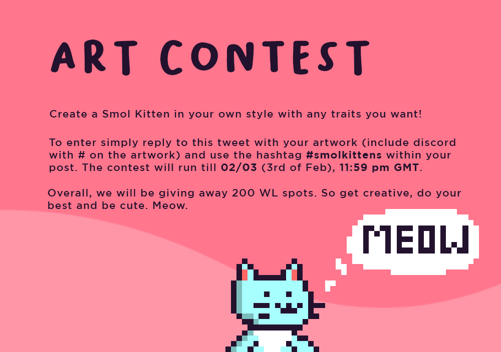 Here it is, the first contest for WL! We have to start with an art contest!

To enter: 
Follow @smolkittensnft 🐱
RT + like this post♥️
Use #smolkittens in your post🐈