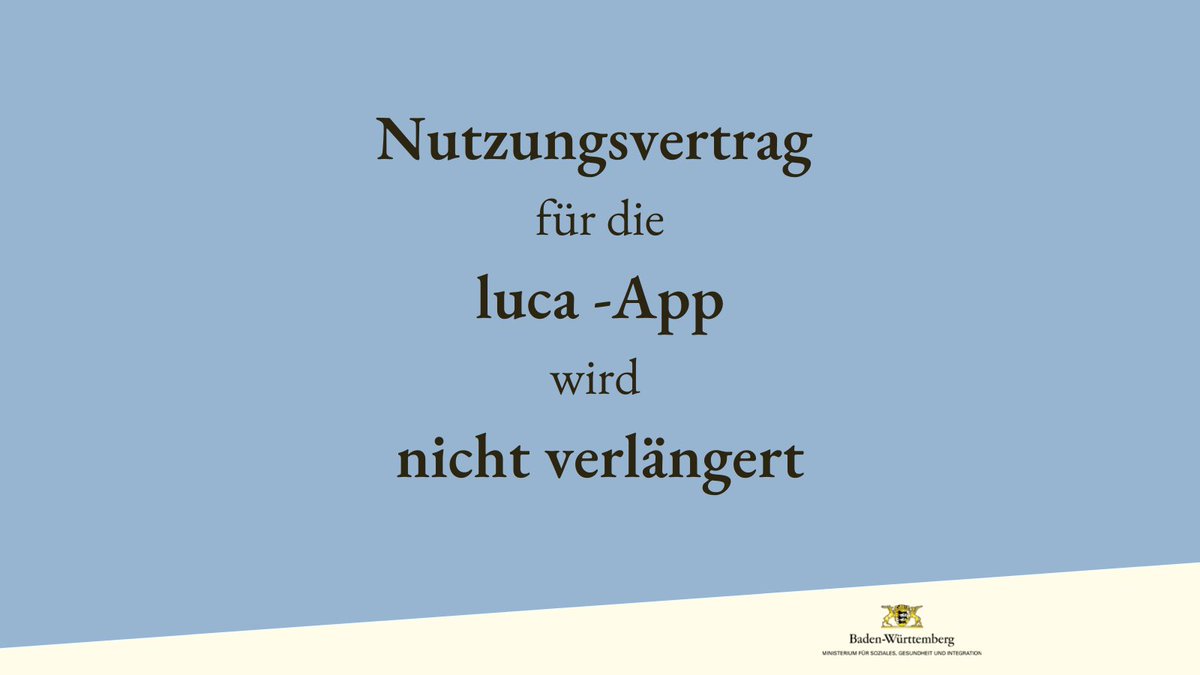 Das Land wird den Kooperationsvertrag zur Nutzung der #luca-App nicht verlängern. Die App kann noch bis Ende März dieses Jahres weiter für die Datenerfassung (z.B. in Restaurants) genutzt werden. #impfenschuetzt #dranbleibenBW