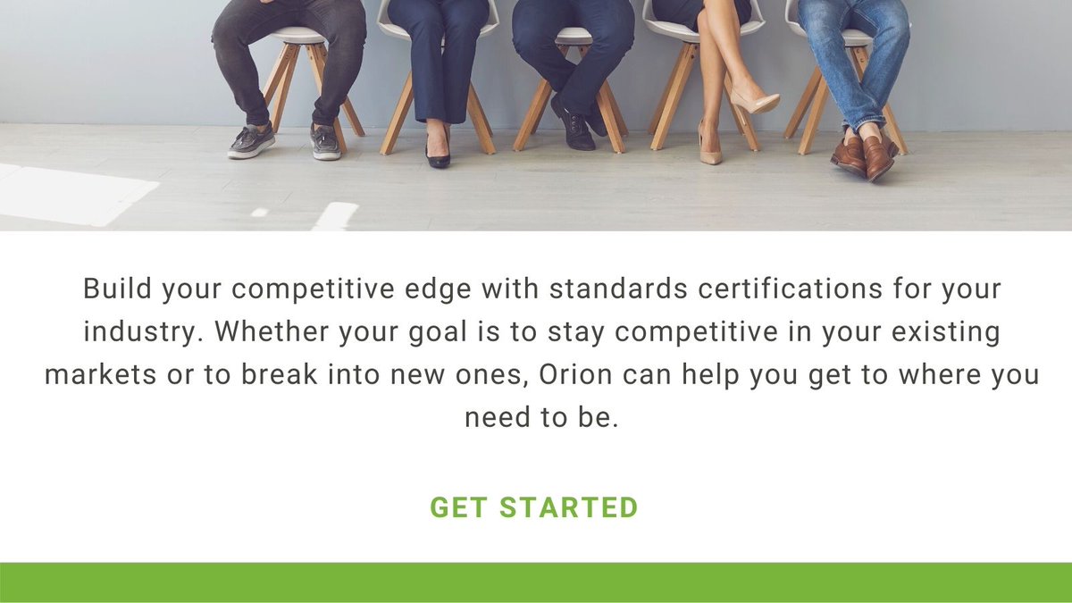 Increase Confidence in Your Business With Standards Certification. 

To learn more visit orioncan.com