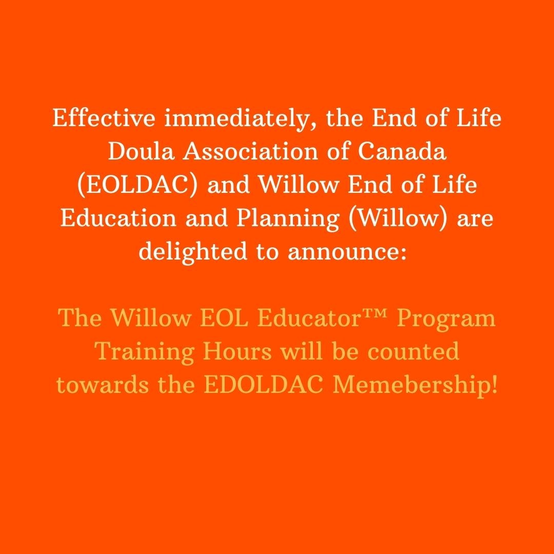 For prospective EOLDAC Full Members: Now, licensed Willow’s EOL Educators™ can count their facilitation of Willow Workshops™ towards the 40 hours of experience in end of life care, required for full membership of the EOLDAC.

Learn more here: willoweol.com/shop/