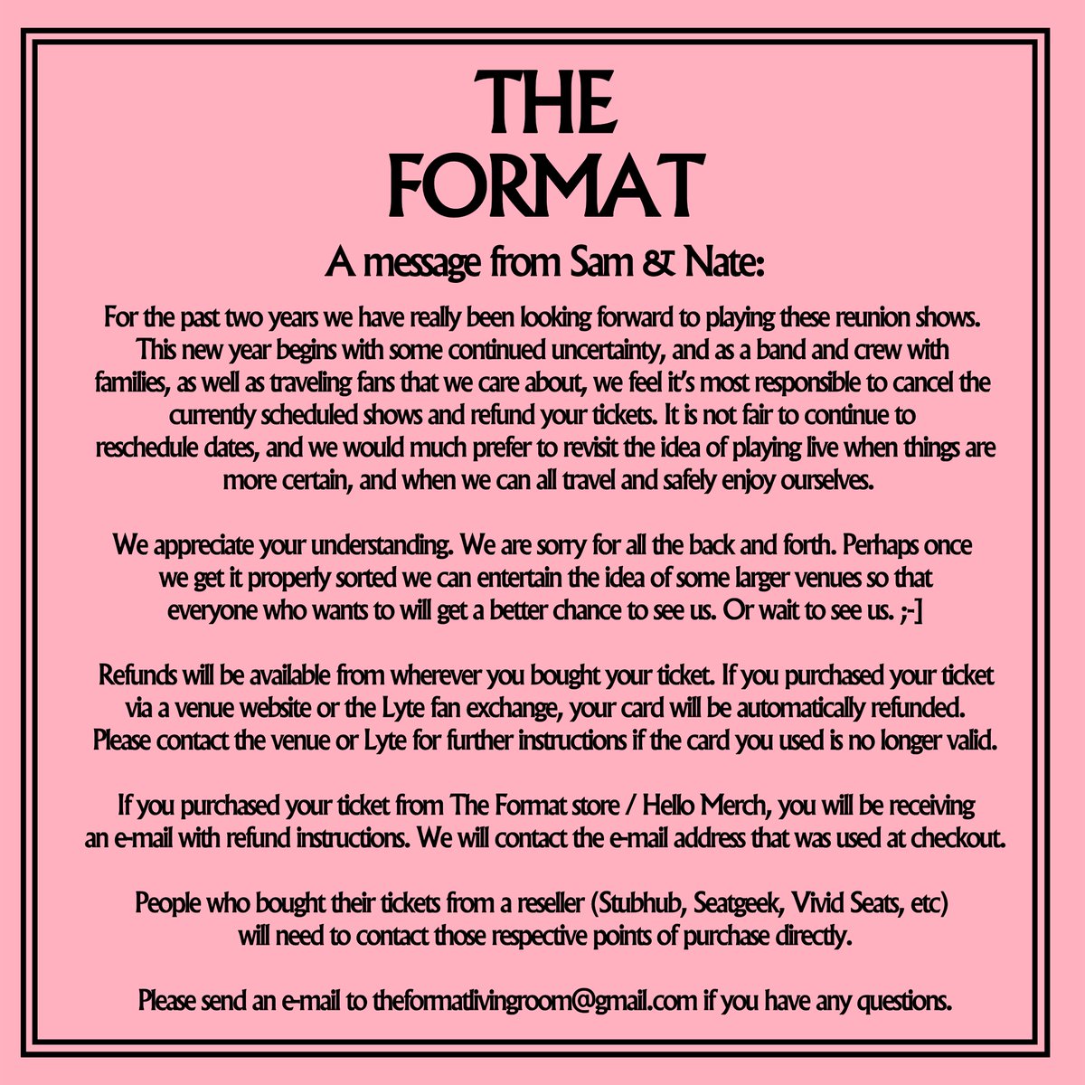 For the past two years we have really been looking forward to playing these reunion shows. We appreciate your understanding. We are sorry for all the back and forth. Until next time...