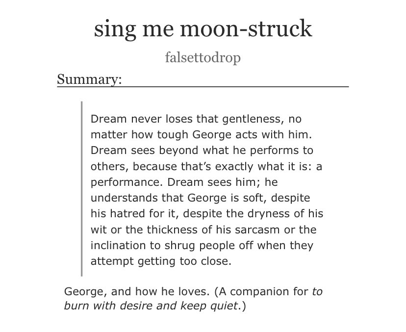 kithmet's tweet photo. “sing me moon-struck” 

dnf | complete, 6.2K | mature
• from the ‘to burn with desire and keep quiet’ universe
• a george-centric story about who he is and his relationship with dream

🔗 https://t.co/PuQp8XLcC3 https://t.co/n0iKZFDq6R