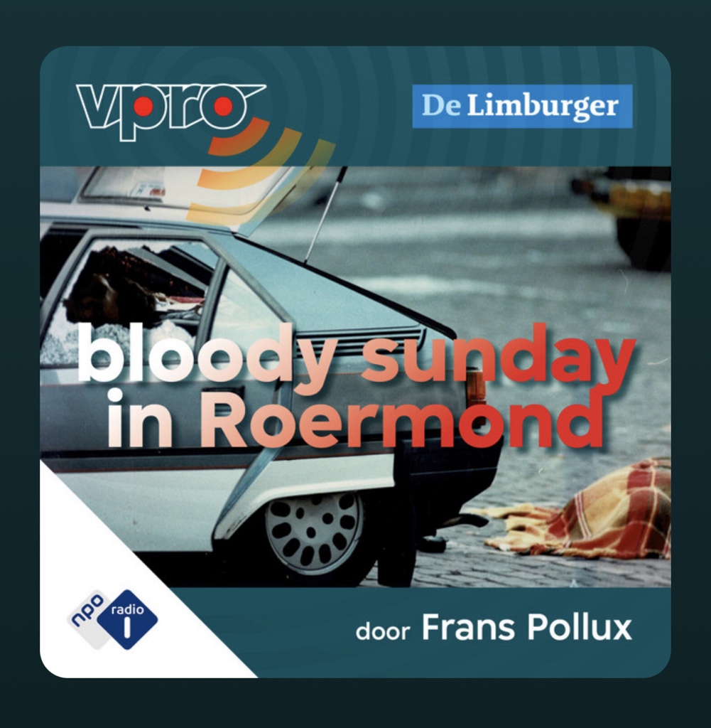 Een aanrader dus: de podcast die luistert naar de naam bloody sunday in Roermond. Deze: