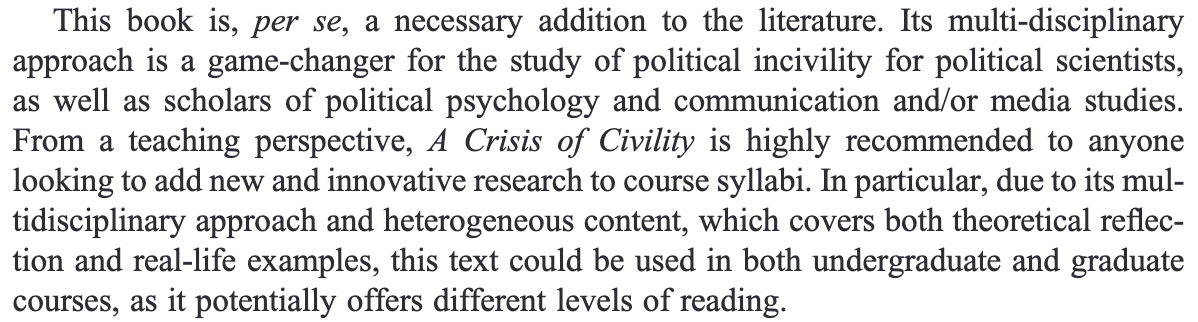 NICD's Research Network published <a href="/CivilityCrisis/">A Crisis of Civility?</a> to explore civil discourse from multiple perspectives. A review in the European Journal of Communication has this to say about the book by <a href="/rgboatright3/">Robert Boatright</a>, <a href="/timothyjshaffer/">Timothy J. Shaffer</a>, <a href="/sobieraj/">Sarah Sobieraj</a>, and <a href="/dannagal/">Dr. Danna Young🇺🇸✌🏻</a>!

journals.sagepub.com/doi/abs/10.117…