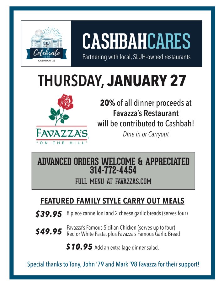 sluh CASHBAH CARES NIGHT: This Thursday, Jan 27, Favazza’s Restaurant on The Hill will donate 20% of dinner proceeds to benefit Cashbah and the young men of SLUH. Thanks to John ‘79, Tony and Mark ‘98 Favazza! #sluhmeetstheneed